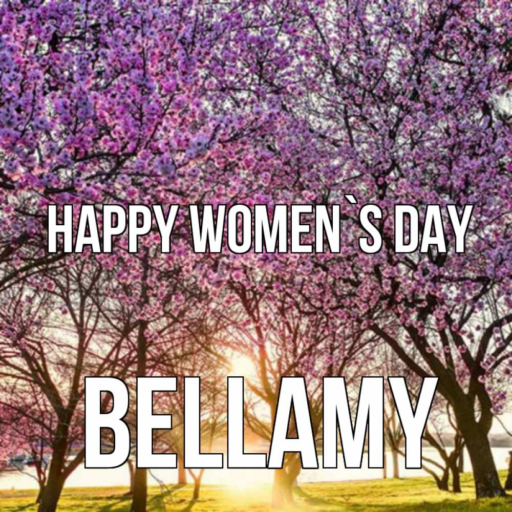 Greetings card с именем, Bellamy happy women`s day международный женский день Greetings with text for free download 